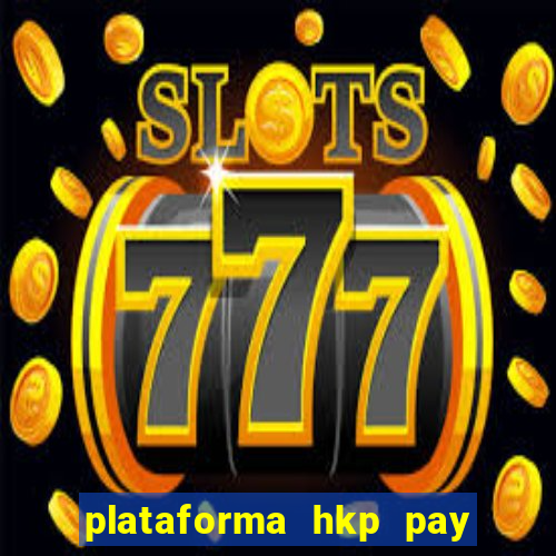 plataforma hkp pay jogos online